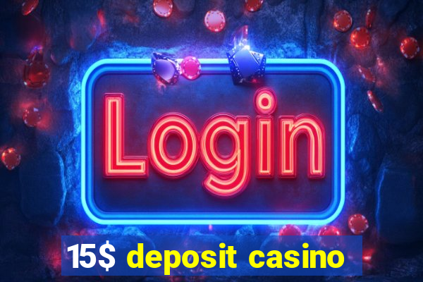 15$ deposit casino