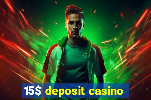 15$ deposit casino