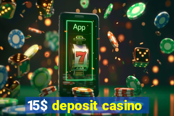 15$ deposit casino