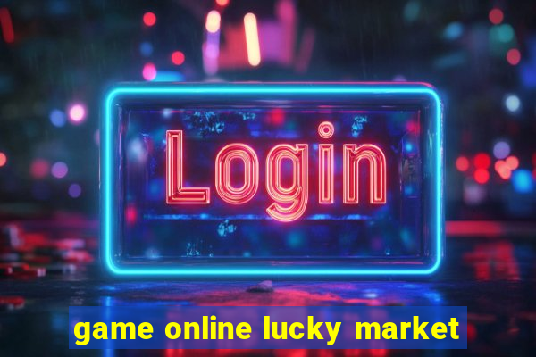 game online lucky market