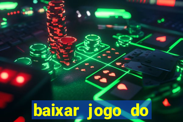 baixar jogo do tigre de ganhar dinheiro