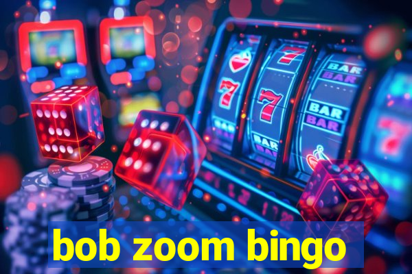 bob zoom bingo