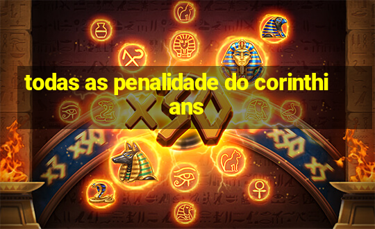 todas as penalidade do corinthians