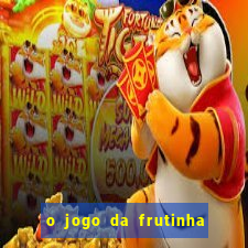 o jogo da frutinha paga mesmo