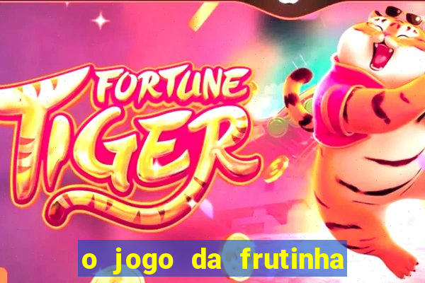 o jogo da frutinha paga mesmo