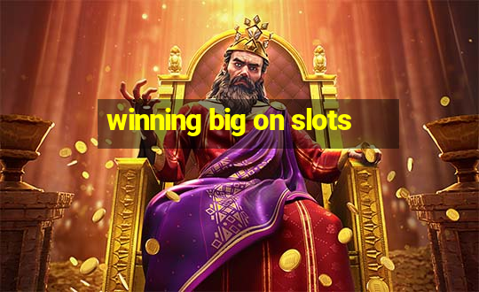 winning big on slots