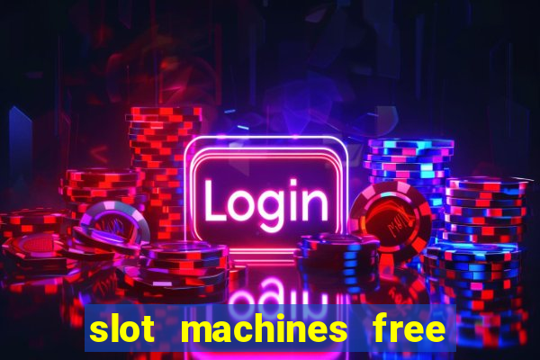 slot machines free games casino