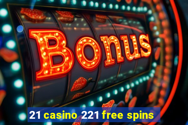 21 casino 221 free spins