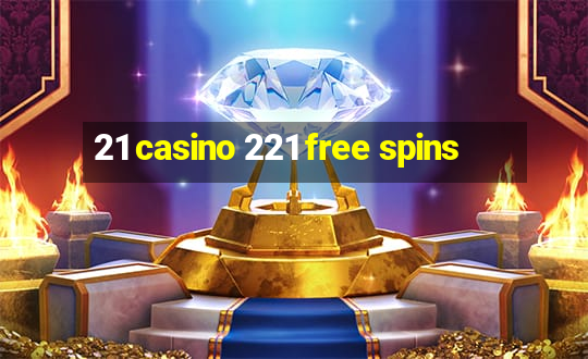 21 casino 221 free spins