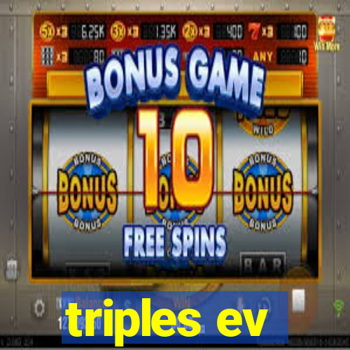 triples ev