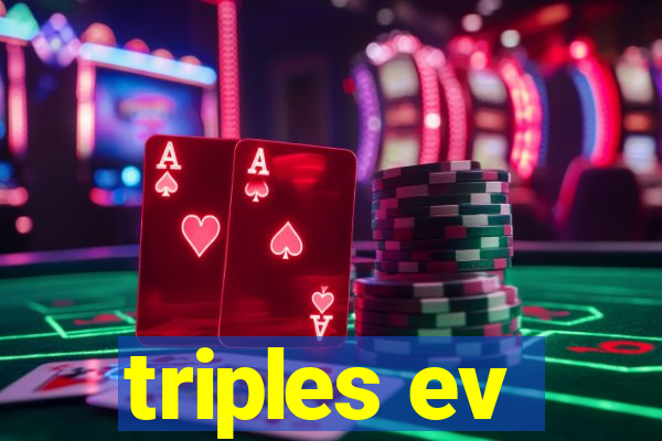 triples ev