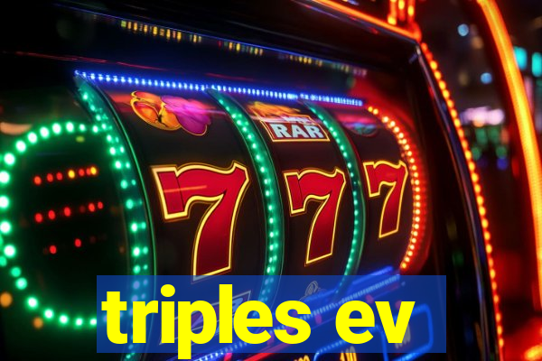 triples ev