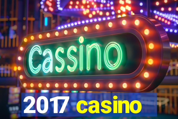 2017 casino