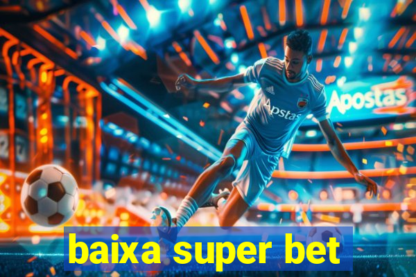 baixa super bet