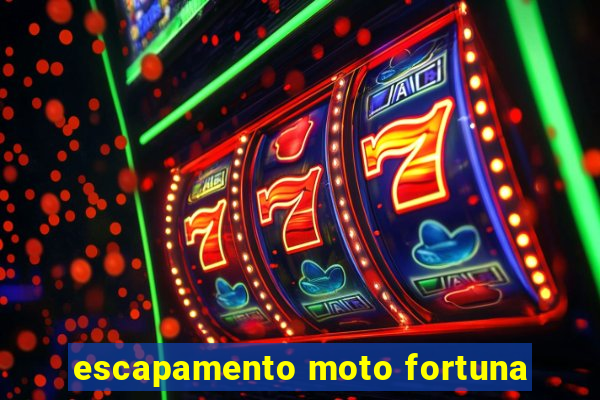 escapamento moto fortuna