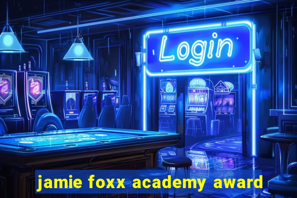 jamie foxx academy award