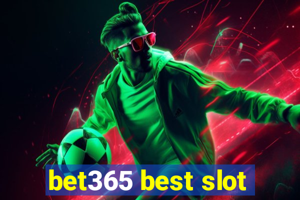 bet365 best slot