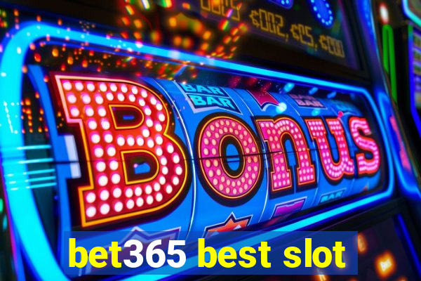 bet365 best slot