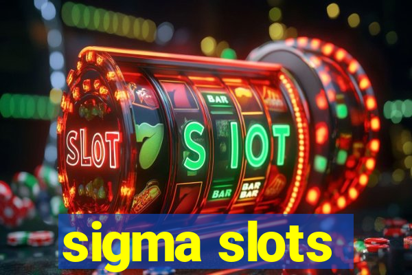 sigma slots