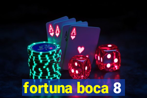 fortuna boca 8