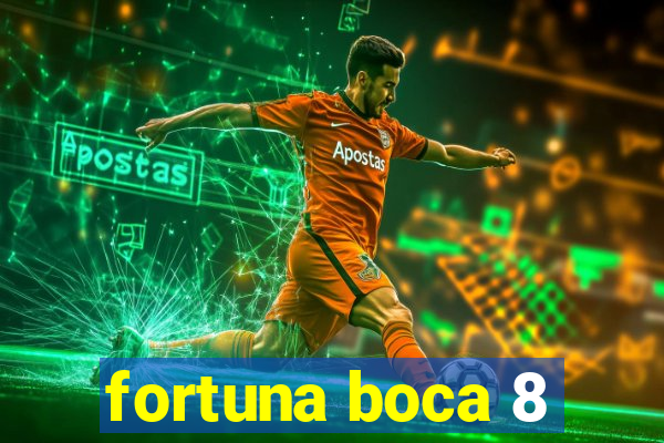 fortuna boca 8