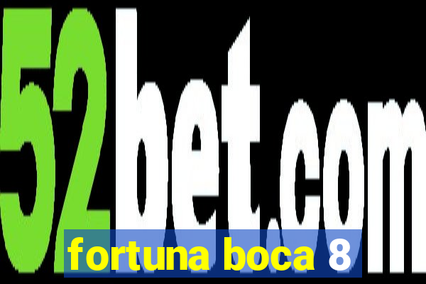 fortuna boca 8