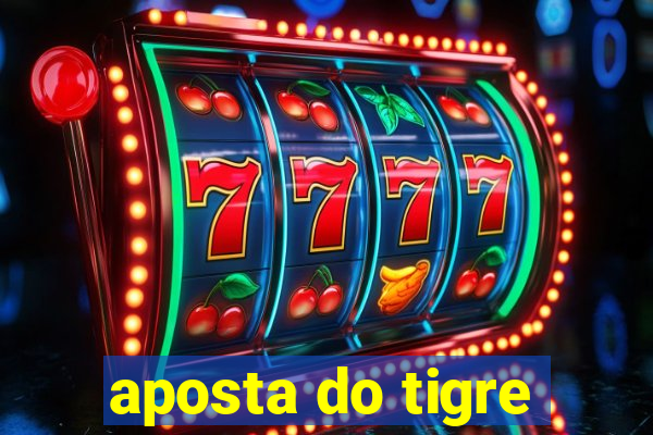 aposta do tigre