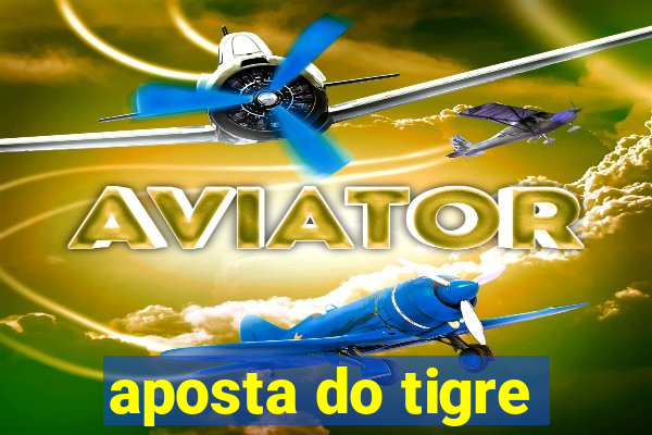 aposta do tigre