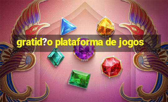 gratid?o plataforma de jogos