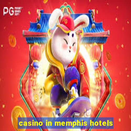 casino in memphis hotels