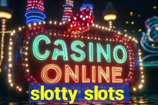 slotty slots