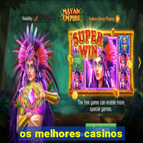 os melhores casinos