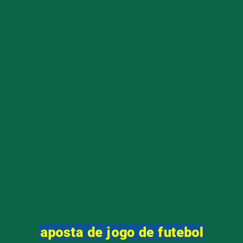 aposta de jogo de futebol