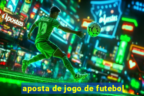 aposta de jogo de futebol