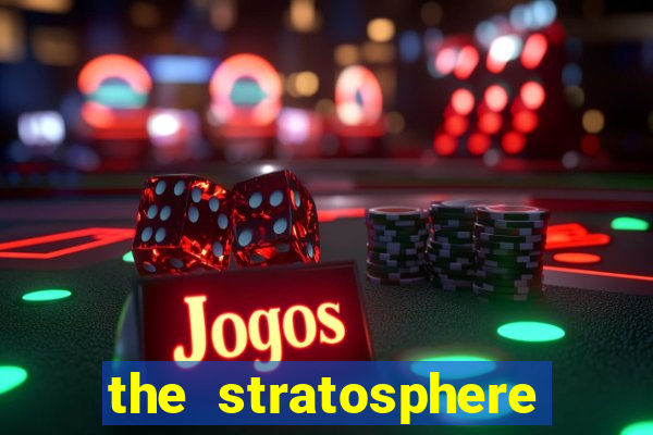 the stratosphere hotel and casino