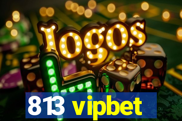 813 vipbet