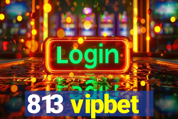 813 vipbet