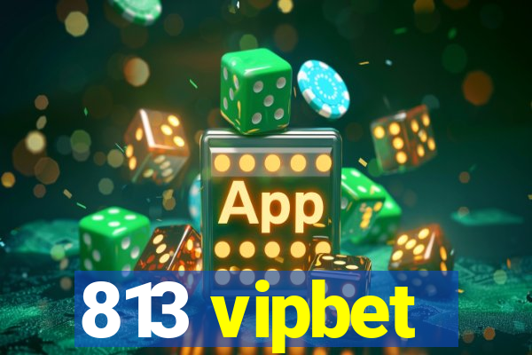 813 vipbet