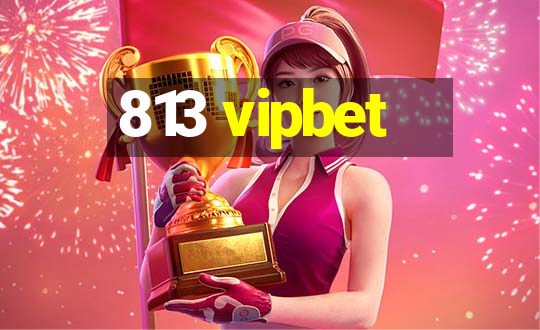 813 vipbet