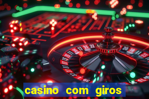 casino com giros gratis sem deposito