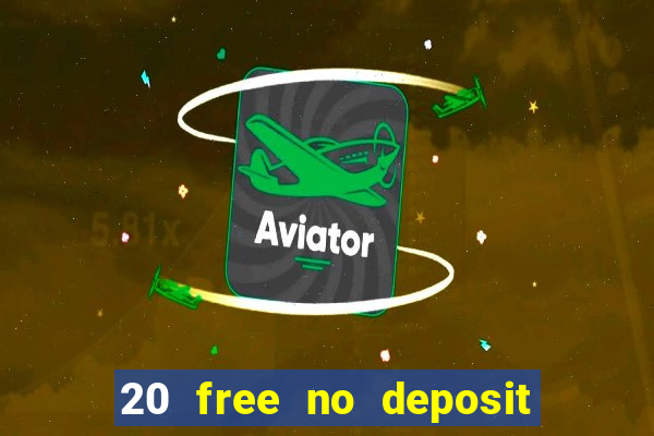 20 free no deposit casino uk 2019