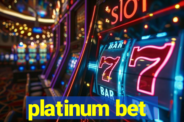 platinum bet