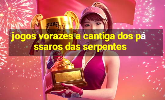 jogos vorazes a cantiga dos pássaros das serpentes