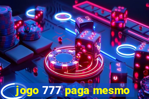 jogo 777 paga mesmo