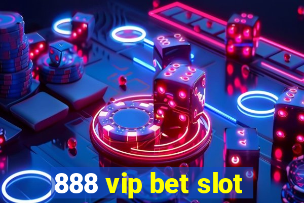 888 vip bet slot