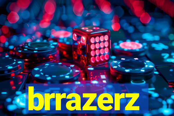 brrazerz