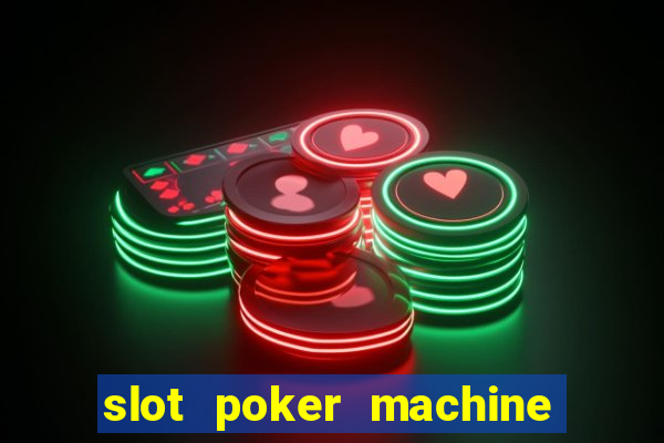 slot poker machine games free