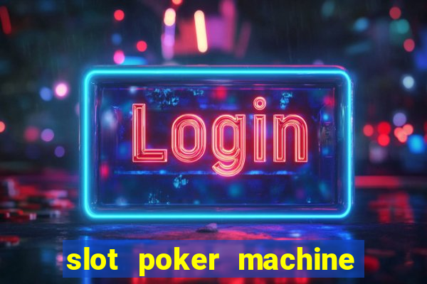 slot poker machine games free