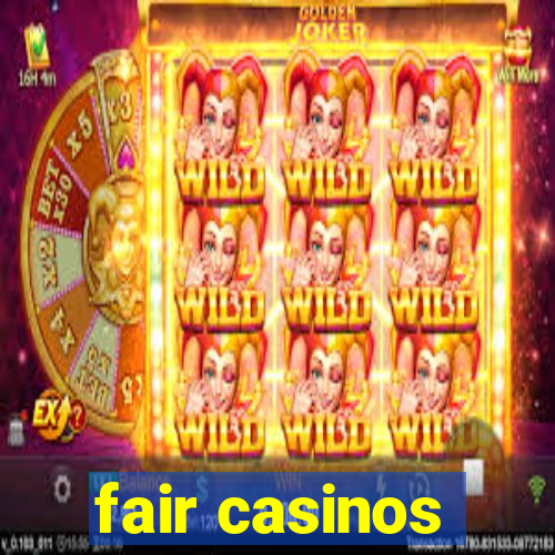 fair casinos