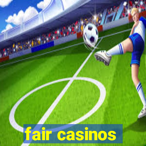 fair casinos